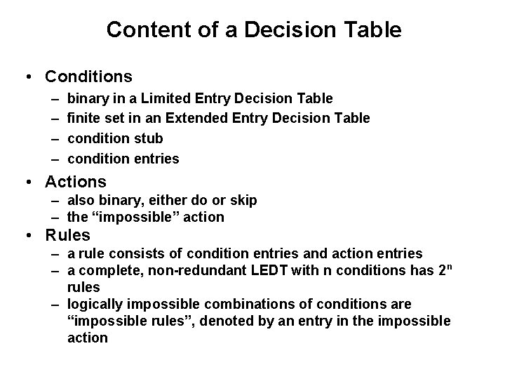 Content of a Decision Table • Conditions – – binary in a Limited Entry