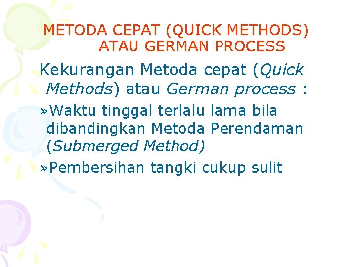 METODA CEPAT (QUICK METHODS) ATAU GERMAN PROCESS Kekurangan Metoda cepat (Quick Methods) atau German