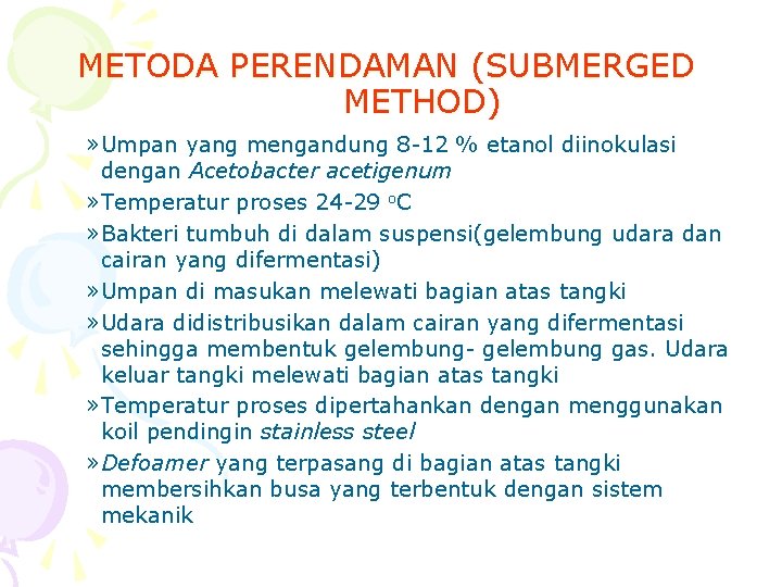 METODA PERENDAMAN (SUBMERGED METHOD) » Umpan yang mengandung 8 -12 % etanol diinokulasi dengan