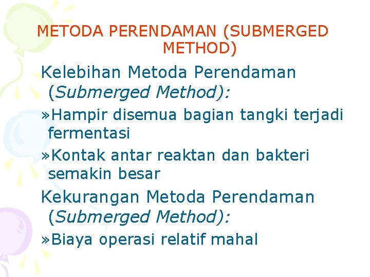 METODA PERENDAMAN (SUBMERGED METHOD) Kelebihan Metoda Perendaman (Submerged Method): » Hampir disemua bagian tangki