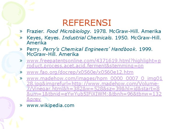 REFERENSI » Frazier. Food Microbiology. 1978. Mc. Graw-Hill. Amerika » Keyes, Keyes. Industrial Chemicals.