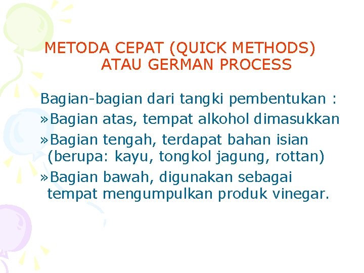 METODA CEPAT (QUICK METHODS) ATAU GERMAN PROCESS Bagian-bagian dari tangki pembentukan : » Bagian