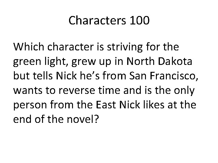 Characters 100 Which character is striving for the green light, grew up in North