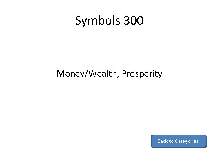 Symbols 300 Money/Wealth, Prosperity Back to Categories 