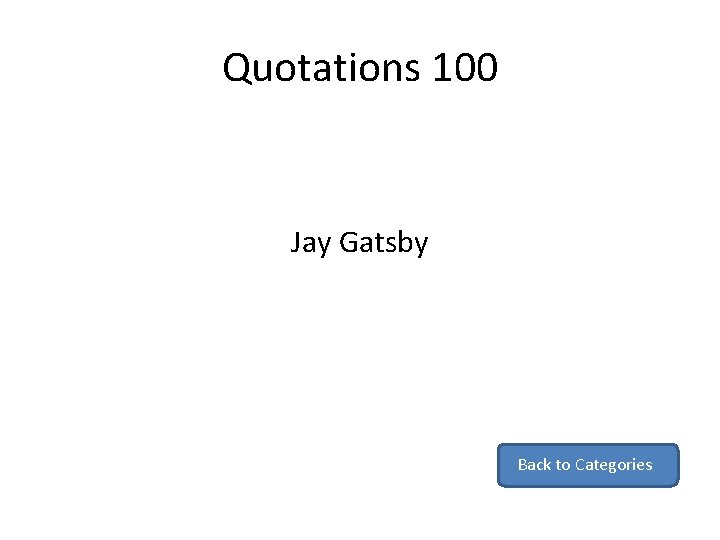 Quotations 100 Jay Gatsby Back to Categories 