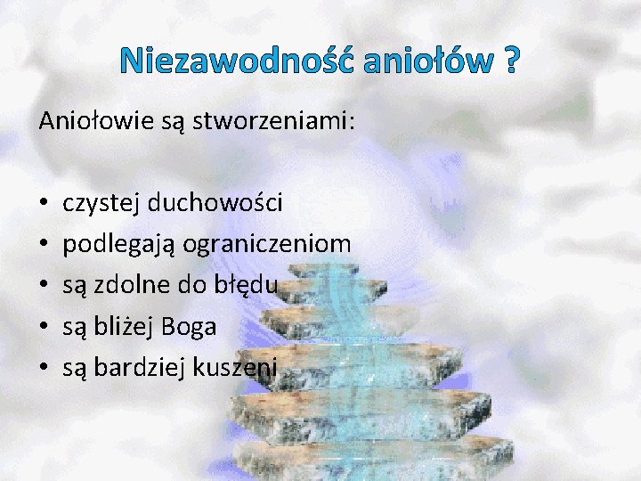 Niezawodność aniołów ? Aniołowie są stworzeniami: • • • czystej duchowości podlegają ograniczeniom są