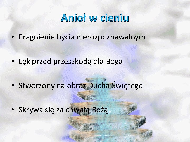 Anioł w cieniu • Pragnienie bycia nierozpoznawalnym • Lęk przed przeszkodą dla Boga •
