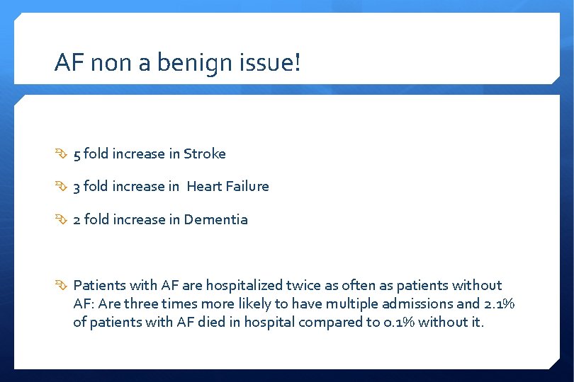 AF non a benign issue! 5 fold increase in Stroke 3 fold increase in