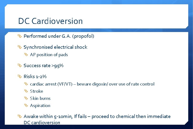 DC Cardioversion Performed under G. A. (propofol) Synchronised electrical shock AP position of pads