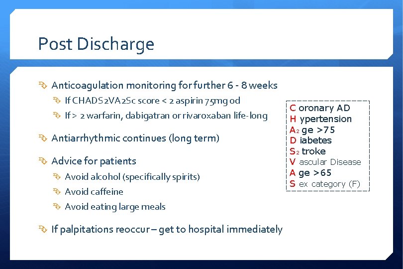 Post Discharge Anticoagulation monitoring for further 6 - 8 weeks If CHADS 2 VA