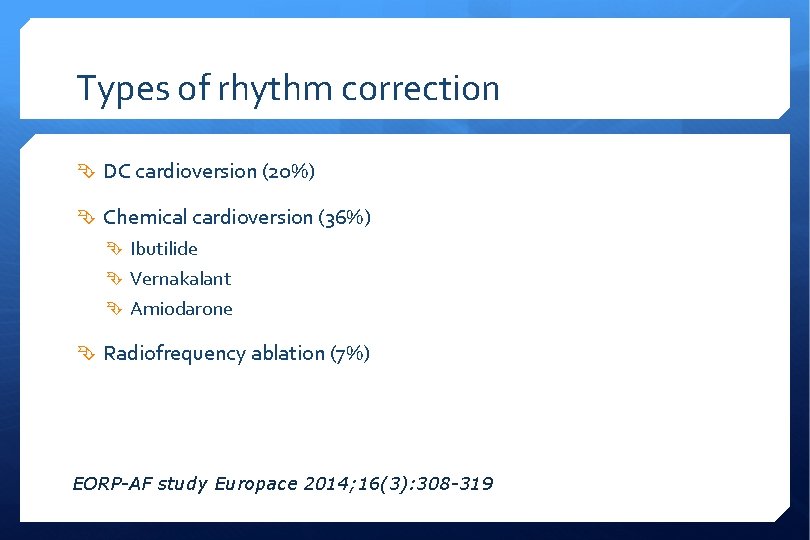 Types of rhythm correction DC cardioversion (20%) Chemical cardioversion (36%) Ibutilide Vernakalant Amiodarone Radiofrequency