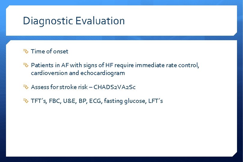 Diagnostic Evaluation Time of onset Patients in AF with signs of HF require immediate