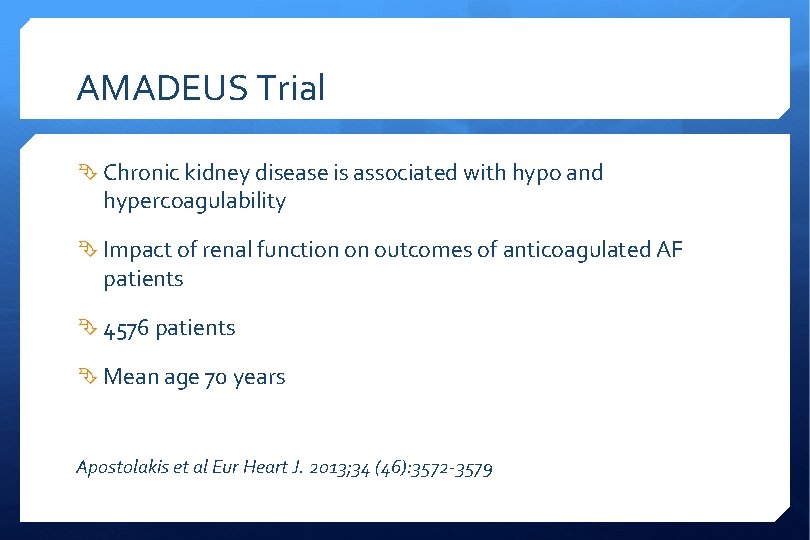 AMADEUS Trial Chronic kidney disease is associated with hypo and hypercoagulability Impact of renal