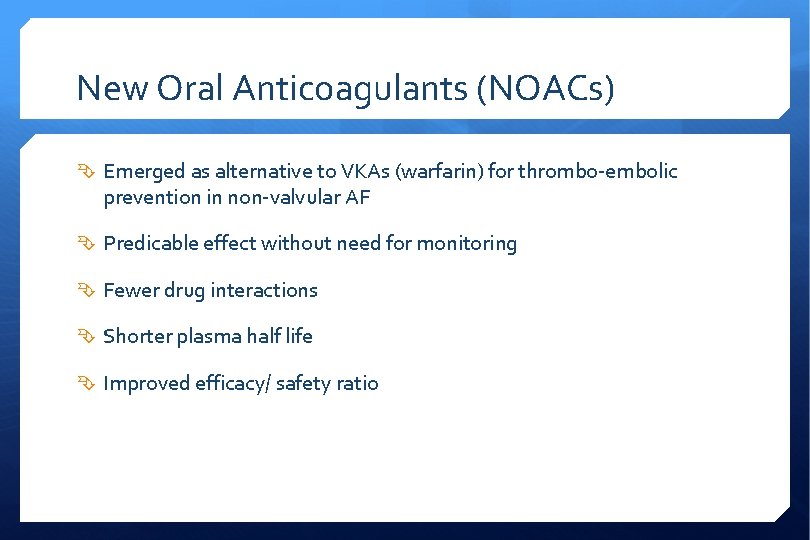 New Oral Anticoagulants (NOACs) Emerged as alternative to VKAs (warfarin) for thrombo-embolic prevention in