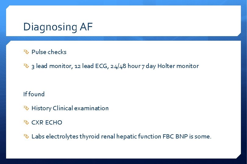 Diagnosing AF Pulse checks 3 lead monitor, 12 lead ECG, 24/48 hour 7 day