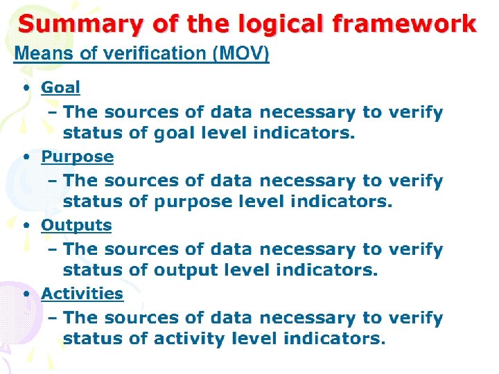 Summary of the logical framework Means of verification (MOV) • Goal – The sources