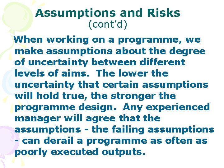 Assumptions and Risks (cont’d) When working on a programme, we make assumptions about the