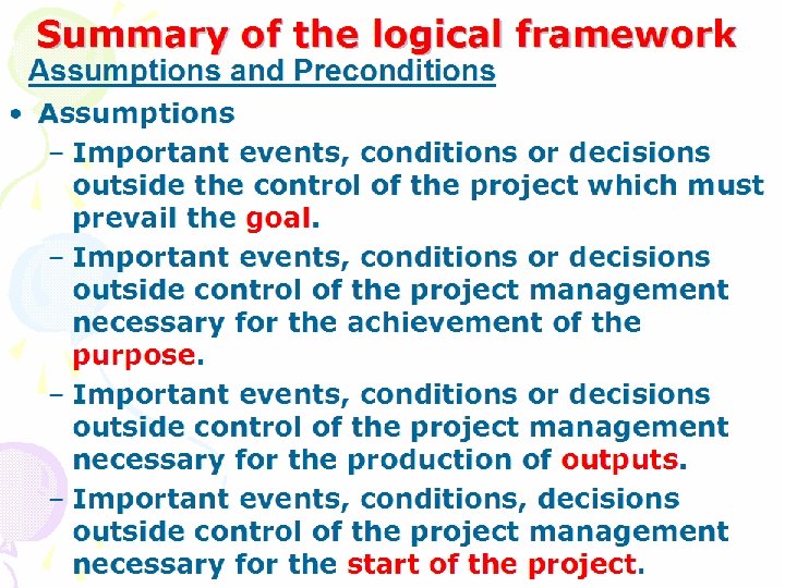Summary of the logical framework Assumptions and Preconditions • Assumptions – Important events, conditions