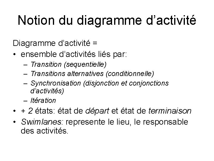 Notion du diagramme d’activité Diagramme d’activité = • ensemble d’activités liés par: – Transition