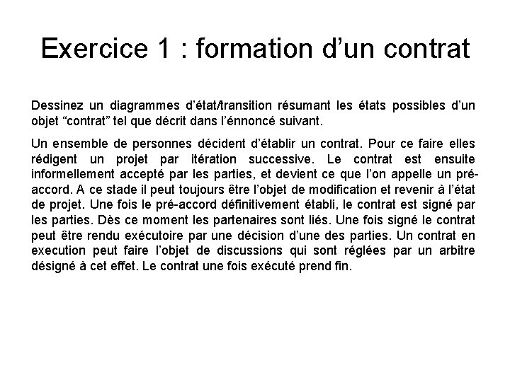 Exercice 1 : formation d’un contrat Dessinez un diagrammes d’état/transition résumant les états possibles