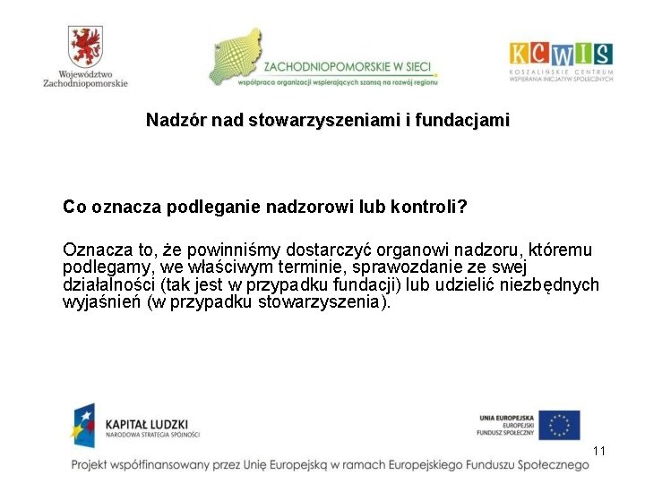 Nadzór nad stowarzyszeniami i fundacjami Co oznacza podleganie nadzorowi lub kontroli? Oznacza to, że