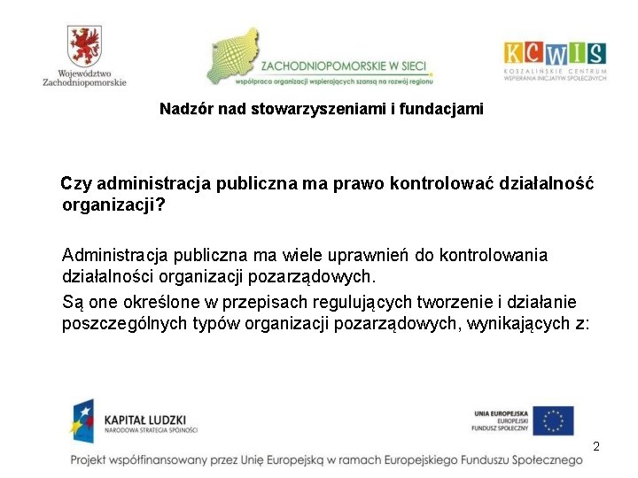 Nadzór nad stowarzyszeniami i fundacjami Czy administracja publiczna ma prawo kontrolować działalność organizacji? Administracja