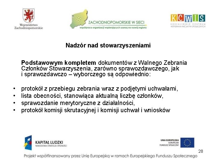 Nadzór nad stowarzyszeniami Podstawowym kompletem dokumentów z Walnego Zebrania Członków Stowarzyszenia, zarówno sprawozdawczego, jak