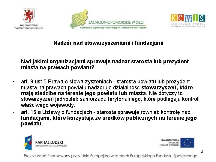 Nadzór nad stowarzyszeniami i fundacjami Nad jakimi organizacjami sprawuje nadzór starosta lub prezydent miasta