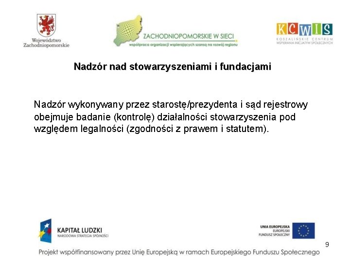 Nadzór nad stowarzyszeniami i fundacjami Nadzór wykonywany przez starostę/prezydenta i sąd rejestrowy obejmuje badanie