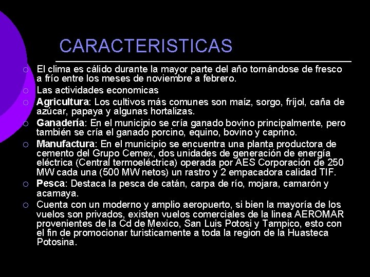 CARACTERISTICAS ¡ ¡ ¡ ¡ El clima es cálido durante la mayor parte del