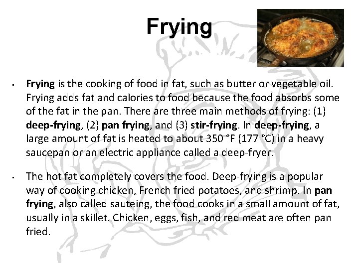 Frying • • Frying is the cooking of food in fat, such as butter