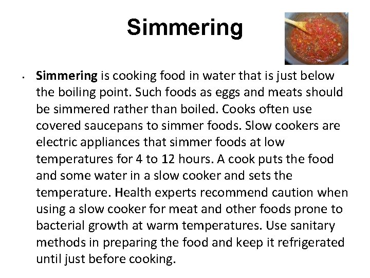 Simmering • Simmering is cooking food in water that is just below the boiling