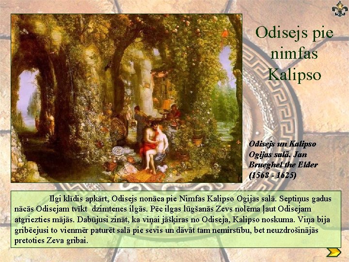 Odisejs pie nimfas Kalipso Odisejs un Kalipso Ogijas salā. Jan Brueghel the Elder (1568