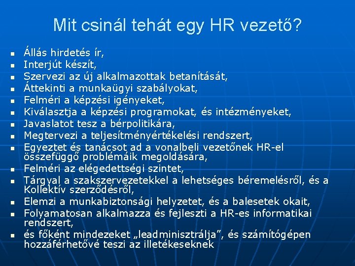 Mit csinál tehát egy HR vezető? n n n n Állás hirdetés ír, Interjút