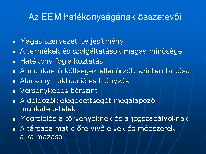 Az EEM hatékonyságának összetevői n n n n n Magas szervezeti teljesítmény A termékek