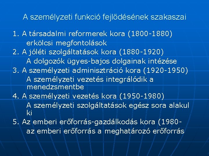 A személyzeti funkció fejlődésének szakaszai 1. A társadalmi reformerek kora (1800 -1880) erkölcsi megfontolások