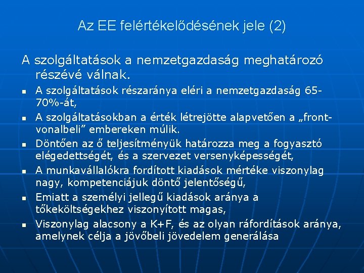 Az EE felértékelődésének jele (2) A szolgáltatások a nemzetgazdaság meghatározó részévé válnak. n n