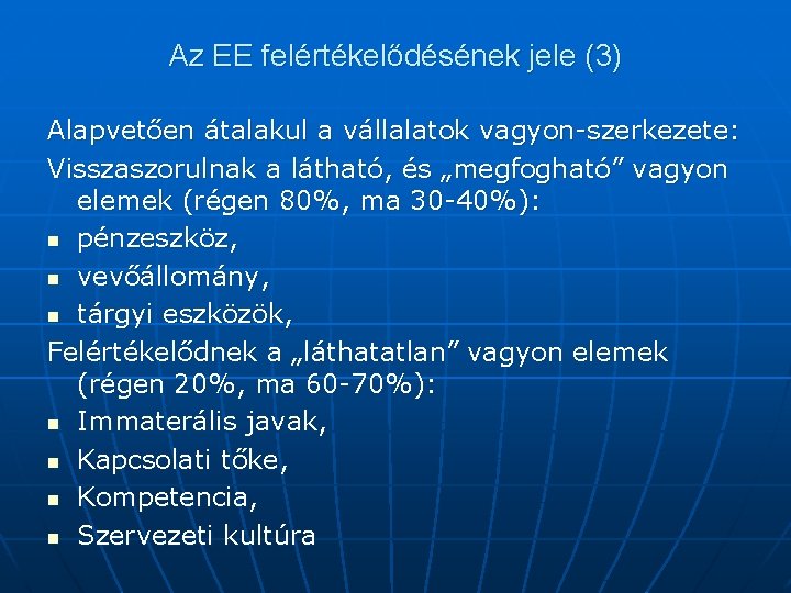 Az EE felértékelődésének jele (3) Alapvetően átalakul a vállalatok vagyon-szerkezete: Visszaszorulnak a látható, és