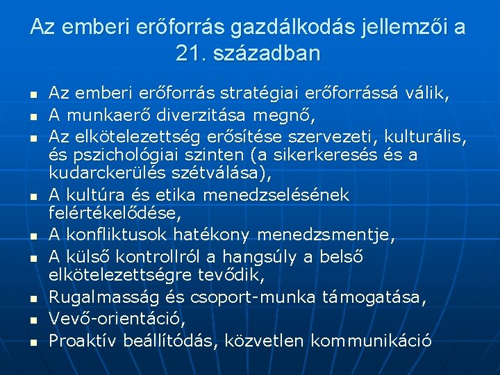 Az emberi erőforrás gazdálkodás jellemzői a 21. században n n n n Az emberi