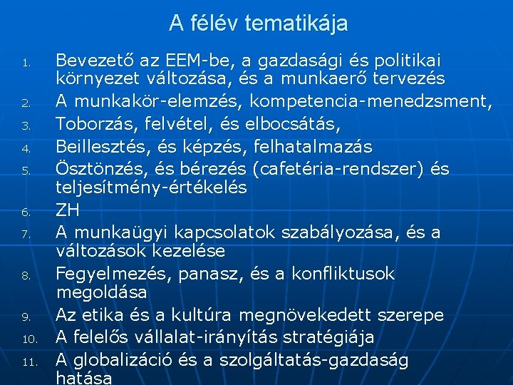 A félév tematikája 1. 2. 3. 4. 5. 6. 7. 8. 9. 10. 11.