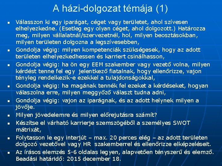 A házi-dolgozat témája (1) n n n n n Válasszon ki egy iparágat, céget