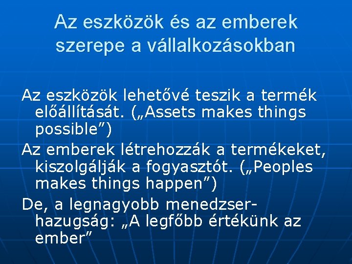 Az eszközök és az emberek szerepe a vállalkozásokban Az eszközök lehetővé teszik a termék