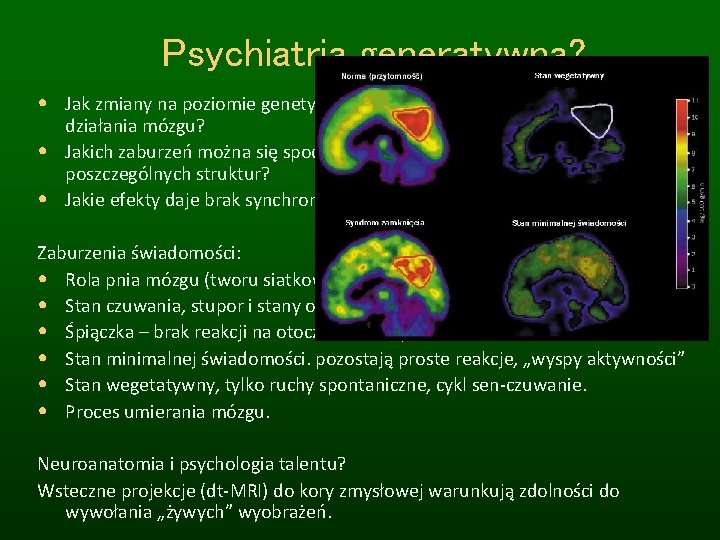 Psychiatria generatywna? • Jak zmiany na poziomie genetycznym i molekularnym wpływają na dynamikę działania