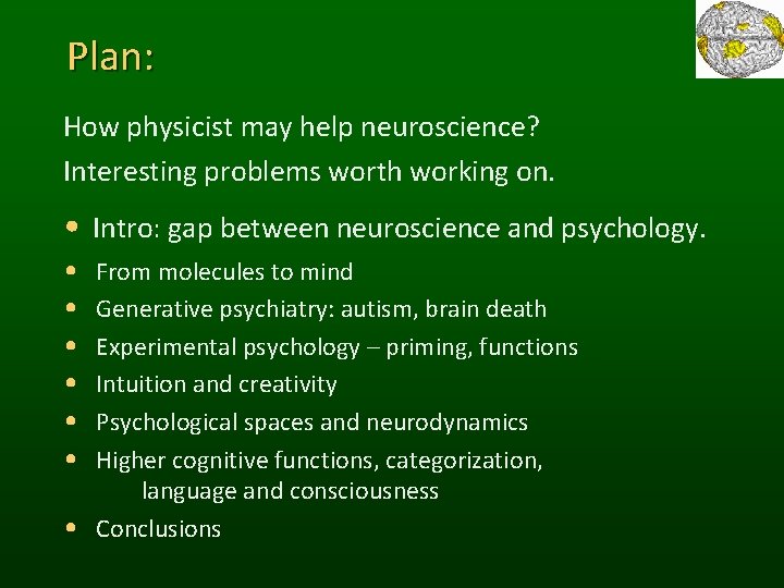 Plan: How physicist may help neuroscience? Interesting problems worth working on. • Intro: gap