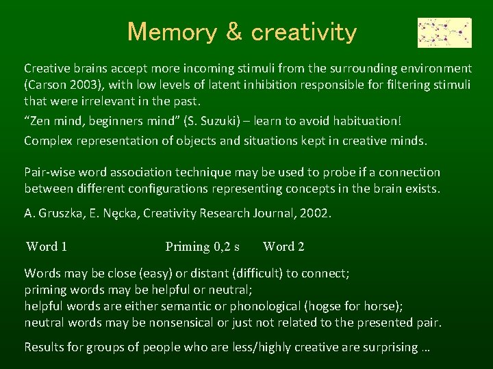 Memory & creativity Creative brains accept more incoming stimuli from the surrounding environment (Carson