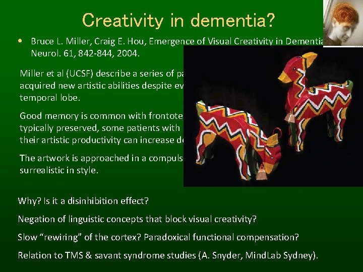Creativity in dementia? • Bruce L. Miller, Craig E. Hou, Emergence of Visual Creativity