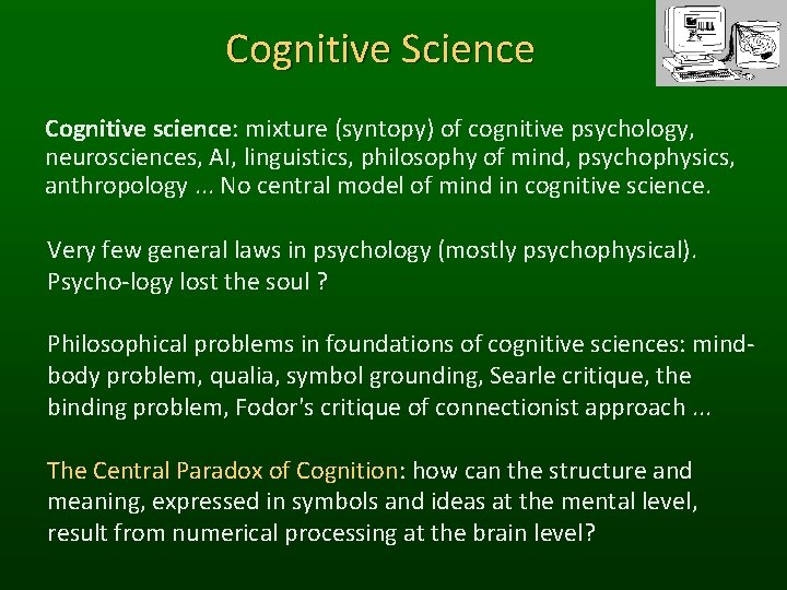 Cognitive Science Cognitive science: mixture (syntopy) of cognitive psychology, neurosciences, AI, linguistics, philosophy of
