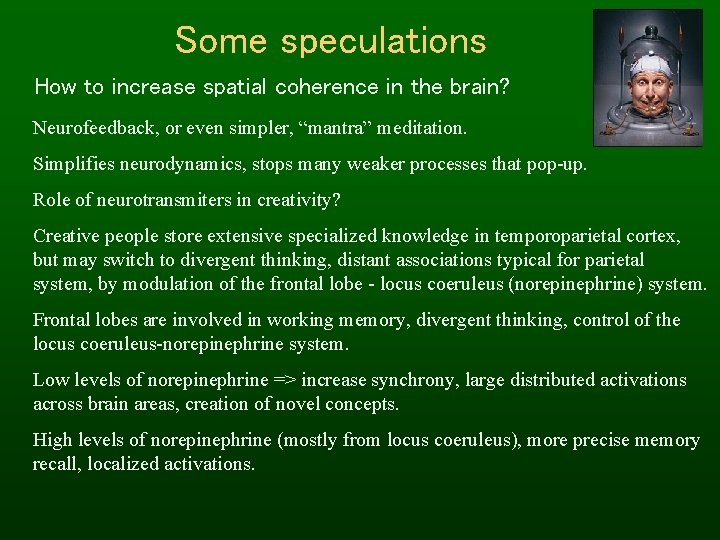 Some speculations How to increase spatial coherence in the brain? Neurofeedback, or even simpler,