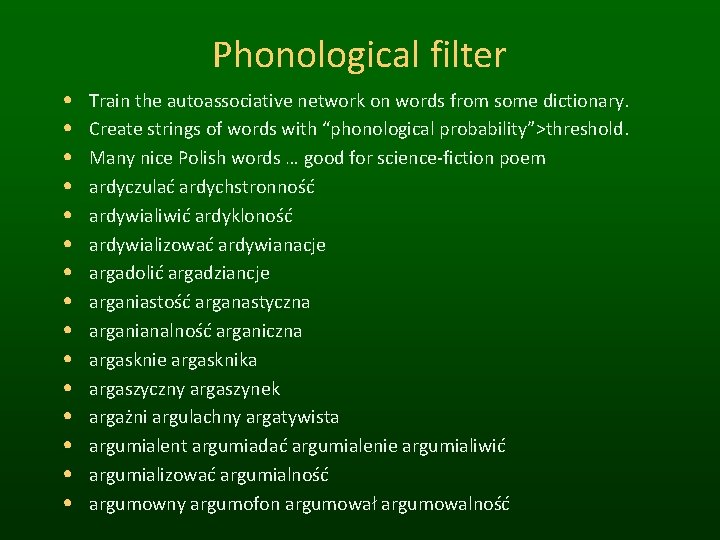 Phonological filter • • • • Train the autoassociative network on words from some
