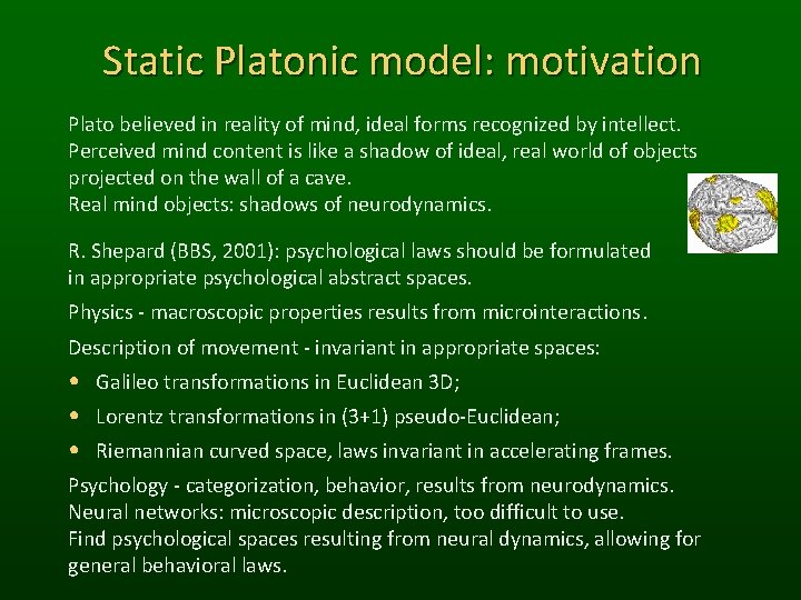 Static Platonic model: motivation Plato believed in reality of mind, ideal forms recognized by